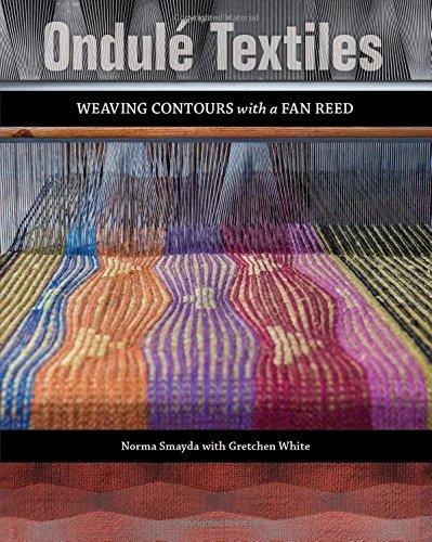 Ondulé Textiles: Weaving Contours with a Fan Reed– MAIWA