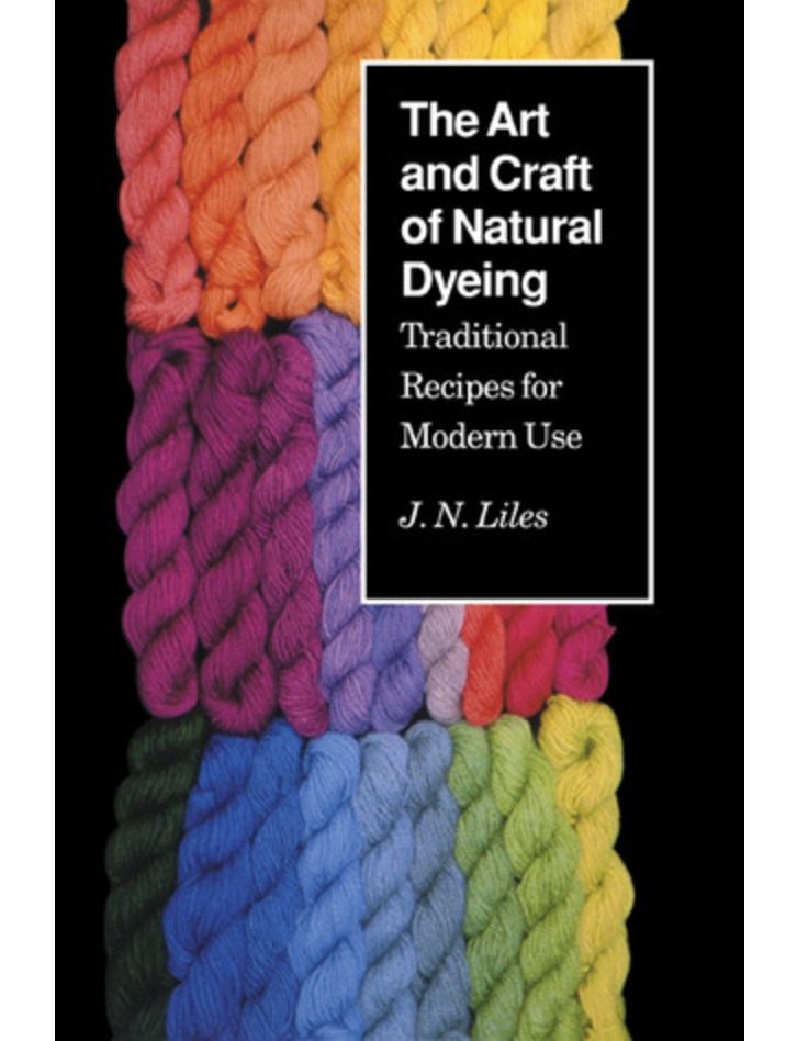 The Art & Craft of Natural Dyeing - J.N. Liles– MAIWA